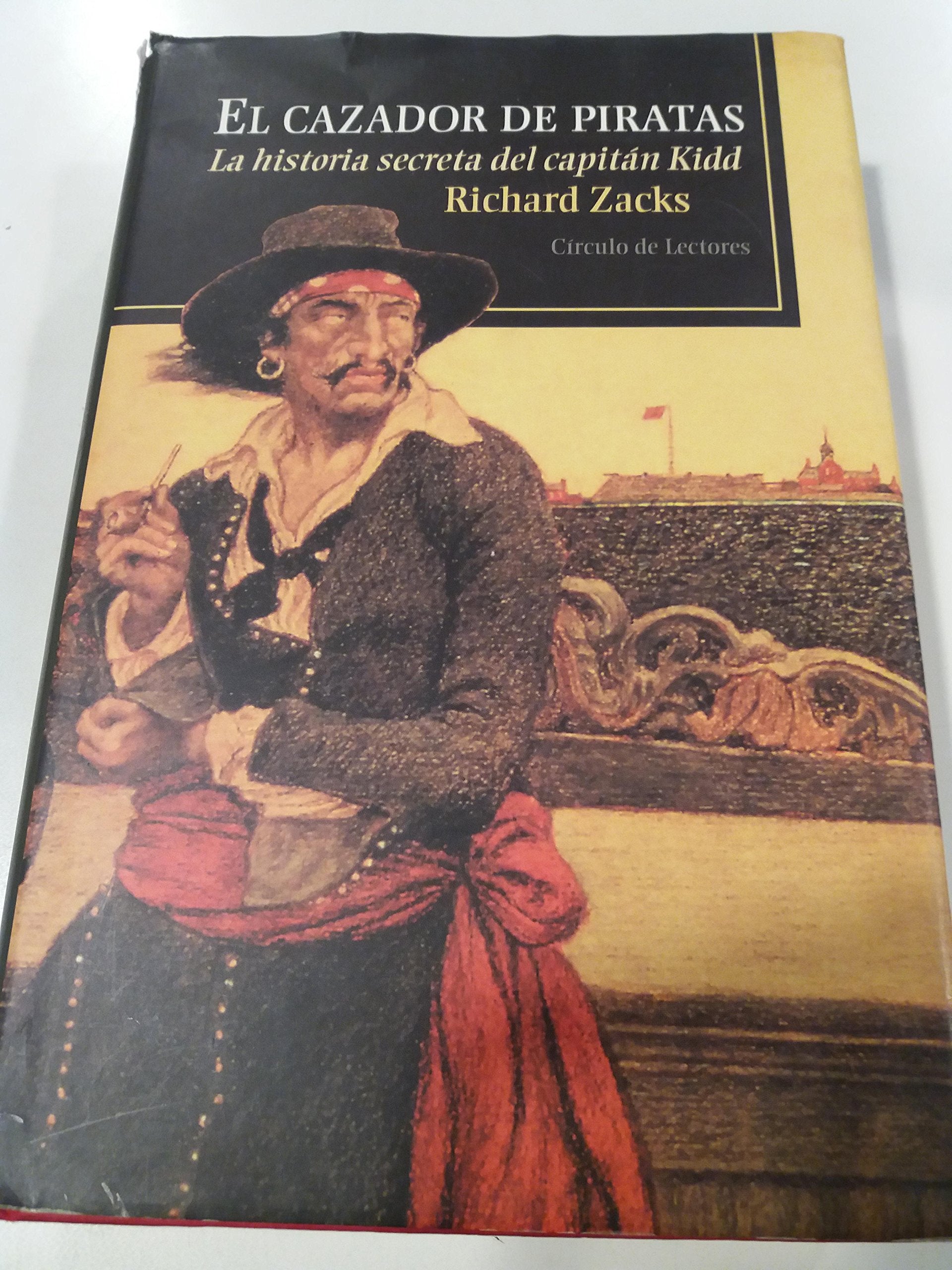 El cazador de piratas: la historia secreta del capitán Kidd book