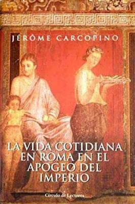 La vida cotidiana en Roma en el apogeo del Imperio Books