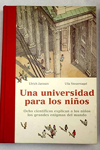 Una universidad para los niños: ocho científicos explican a los niños los grandes enigmas del mundo Books
