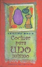 Cocinar para uno mismo: más de 150 recetas para invitar cada día a la persona más importante de tu vida: tú Books