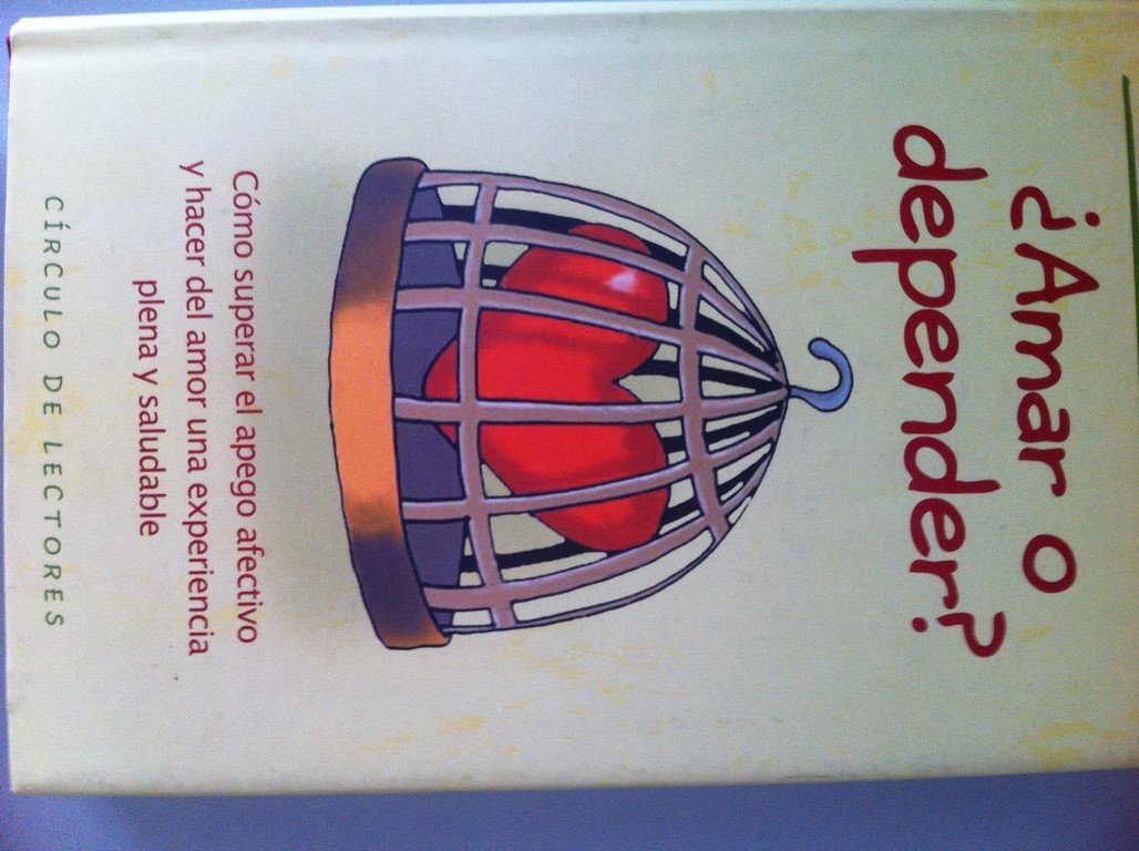 ¿Amar o depender?: cómo superar el apego afectivo y hacer del amor una experiencia plena y saludable book
