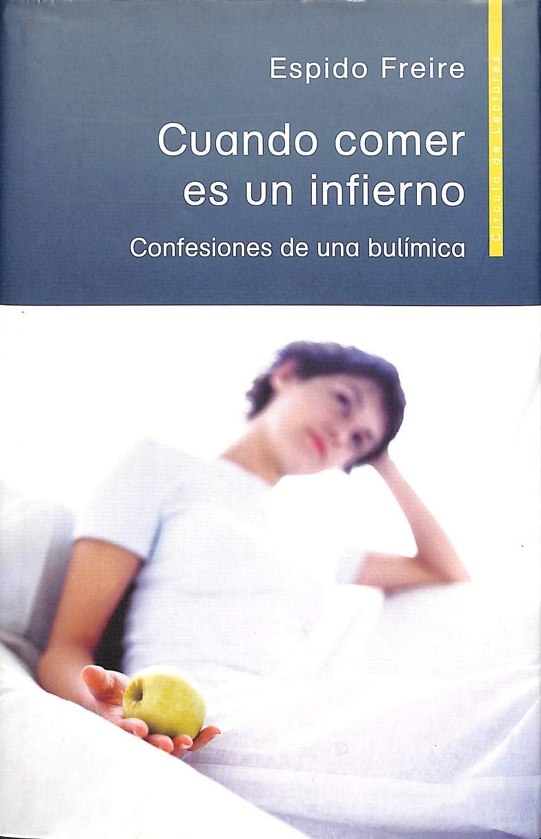 Cuando comer es un infierno: confesiones de una bulímica Books