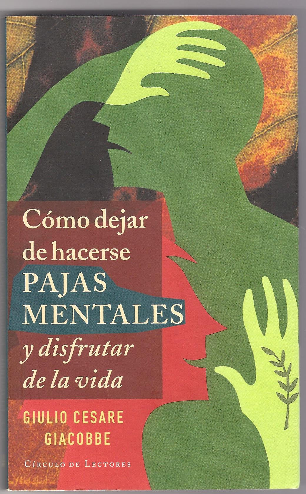 Cómo dejar de hacerse pajas mentales y disfrutar de la vida book