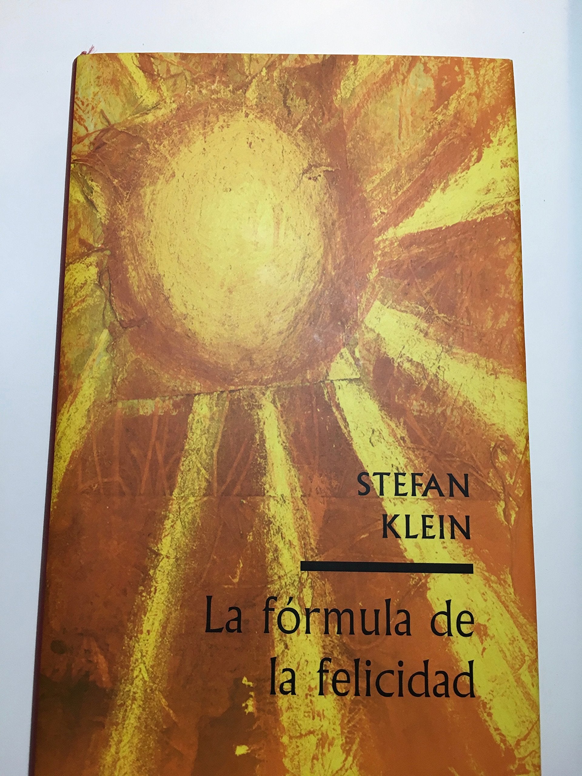 La formula de la felicidad o cómo se originan los sentimientos gratos Stefan Klein Books
