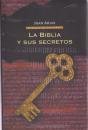 La Biblia y sus secretos : un viaje sin censuras al libro más vendido del mundo book