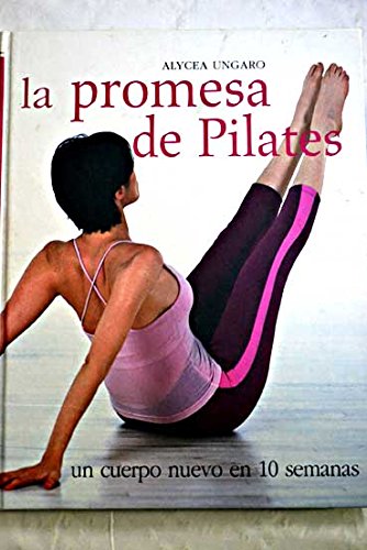 La promesa de Pilates : un cuerpo nuevo en 10 semanas Books
