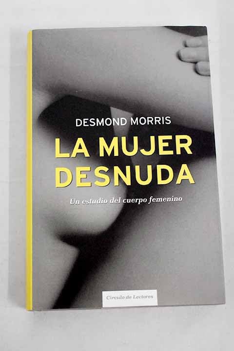 La mujer desnuda: un estudio del cuerpo femenino book