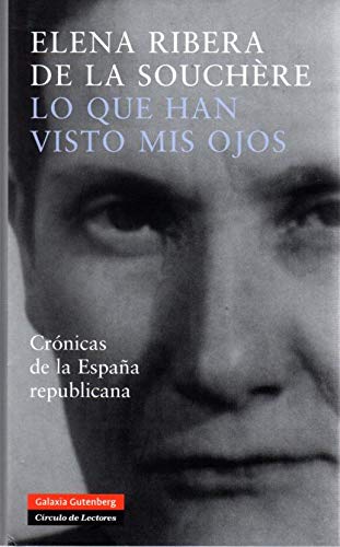 Lo que han visto mis ojos: crónicas de la España republicana Books