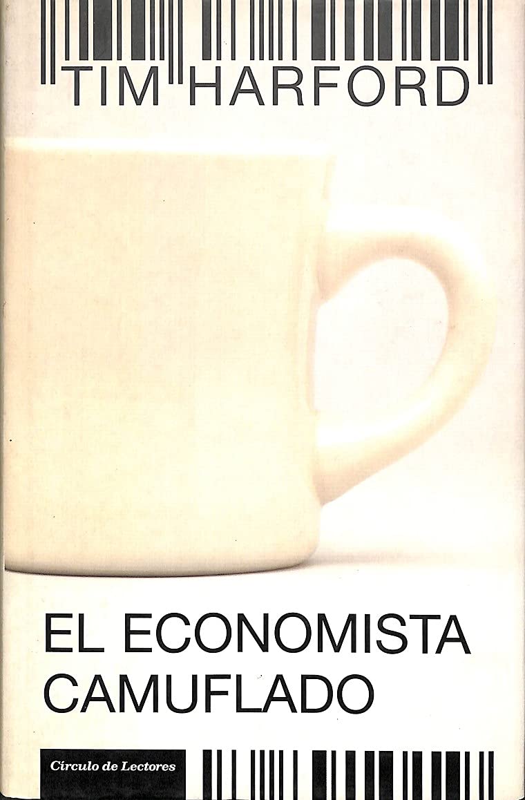 El economista camuflado: la economía de las pequeñas cosas book