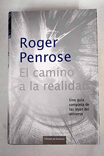 El camino de la realidad: una guía completa de las leyes del universo book