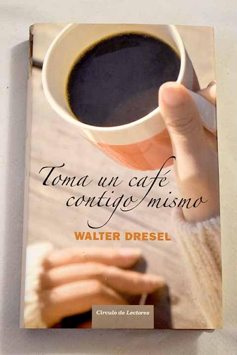Toma Un Café Contigo Mismo book