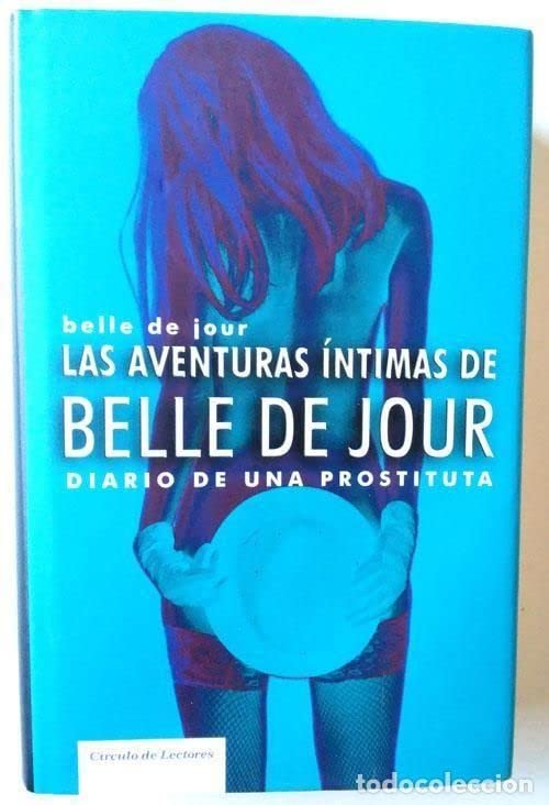 Las Aventuras Íntimas De Belle De Jour. Diario De Una Prostituta Books
