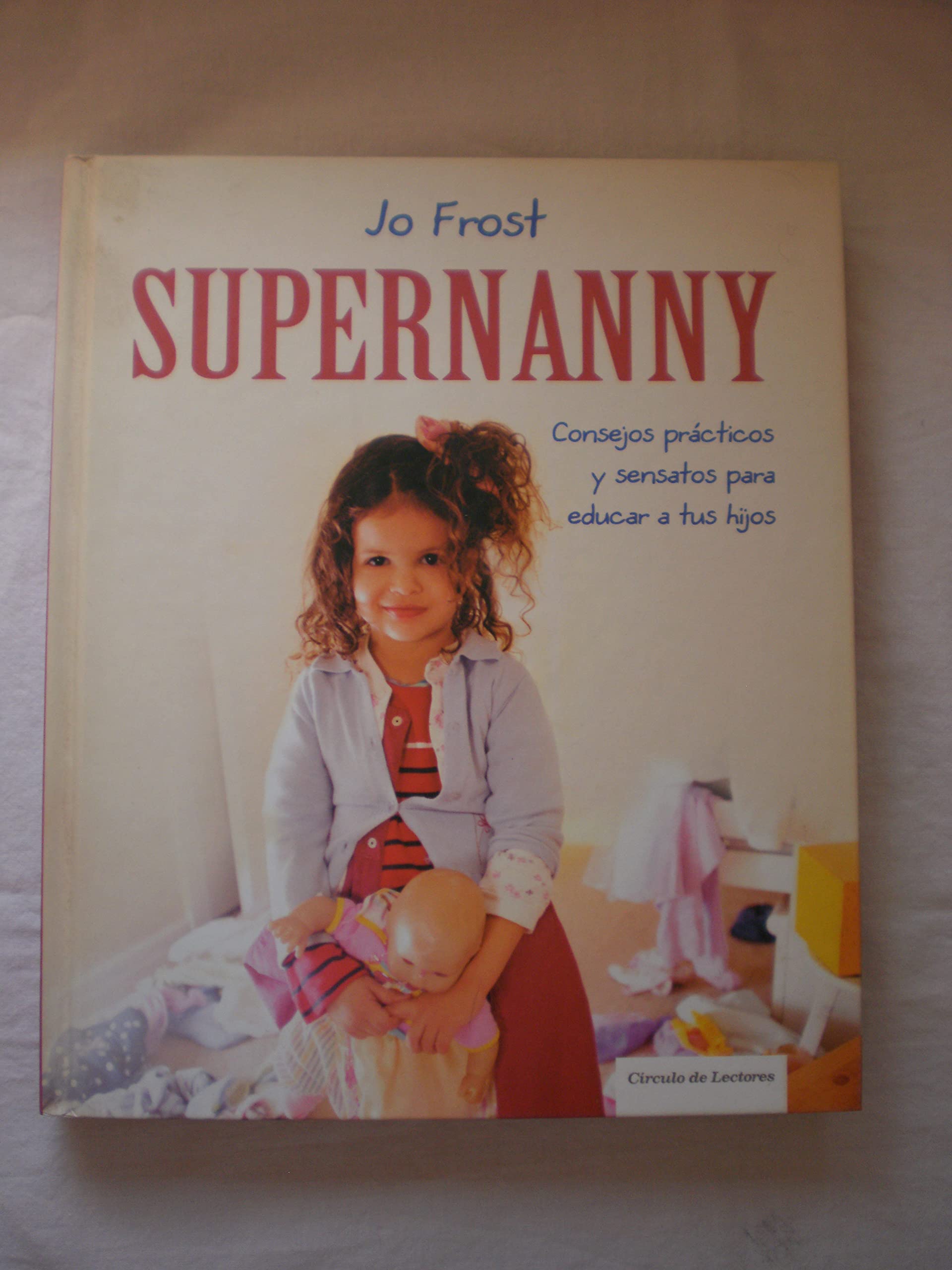 Supernanny: consejos prácticos y sensatos para educar a tus hijos Books