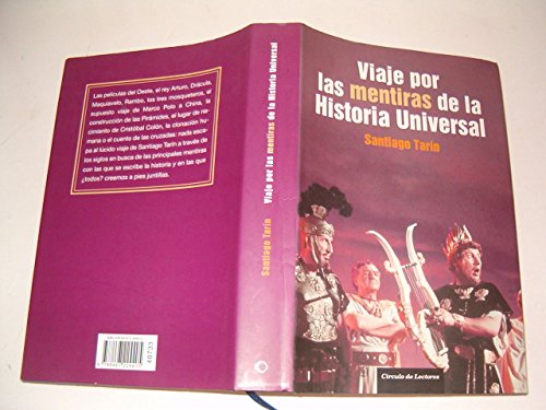 Viaje por las mentiras de la Historia Universal: compendio de mentiras, tópicos, mitos y leyendas de la historia en el cine, la literatura y el saber oficial / Viaje por las mentiras de la Historia Universal: compendio de mentiras, topicos, mitos y ley... Books