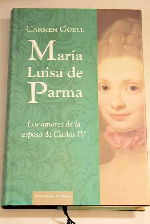 María Luisa de Parma: los amores de la esposa de Carlos IV book