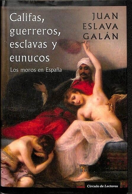 Califas, guerreros, esclavas y eunucos: los moros en España Books