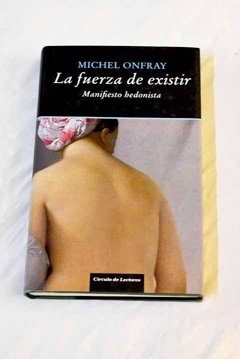 La fuerza de existir: manifiesto hedonista Books