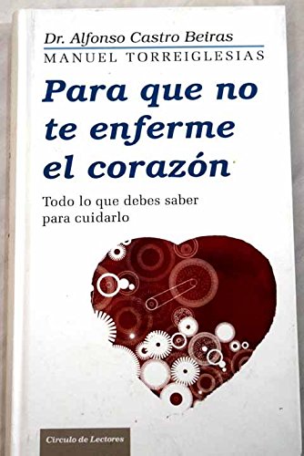 Para que no te enferme el corazón: todo lo que debes saber para cuidarlo book
