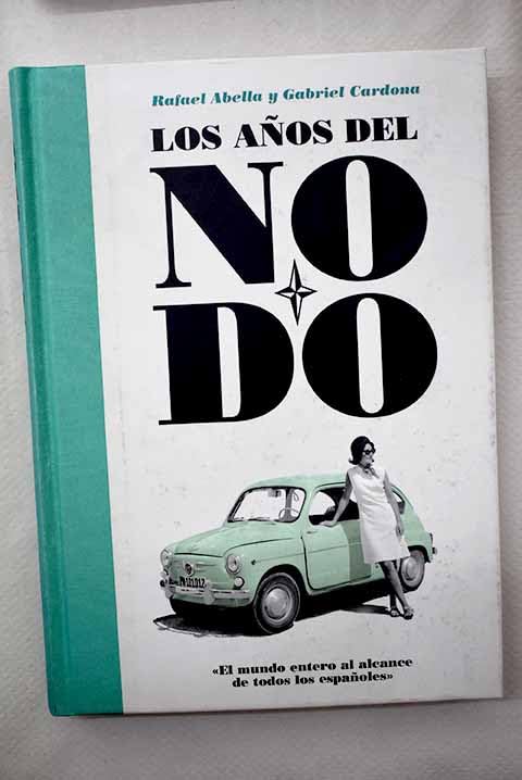 Los años del Nodo: el mundo entero al alcance de todos los españoles book