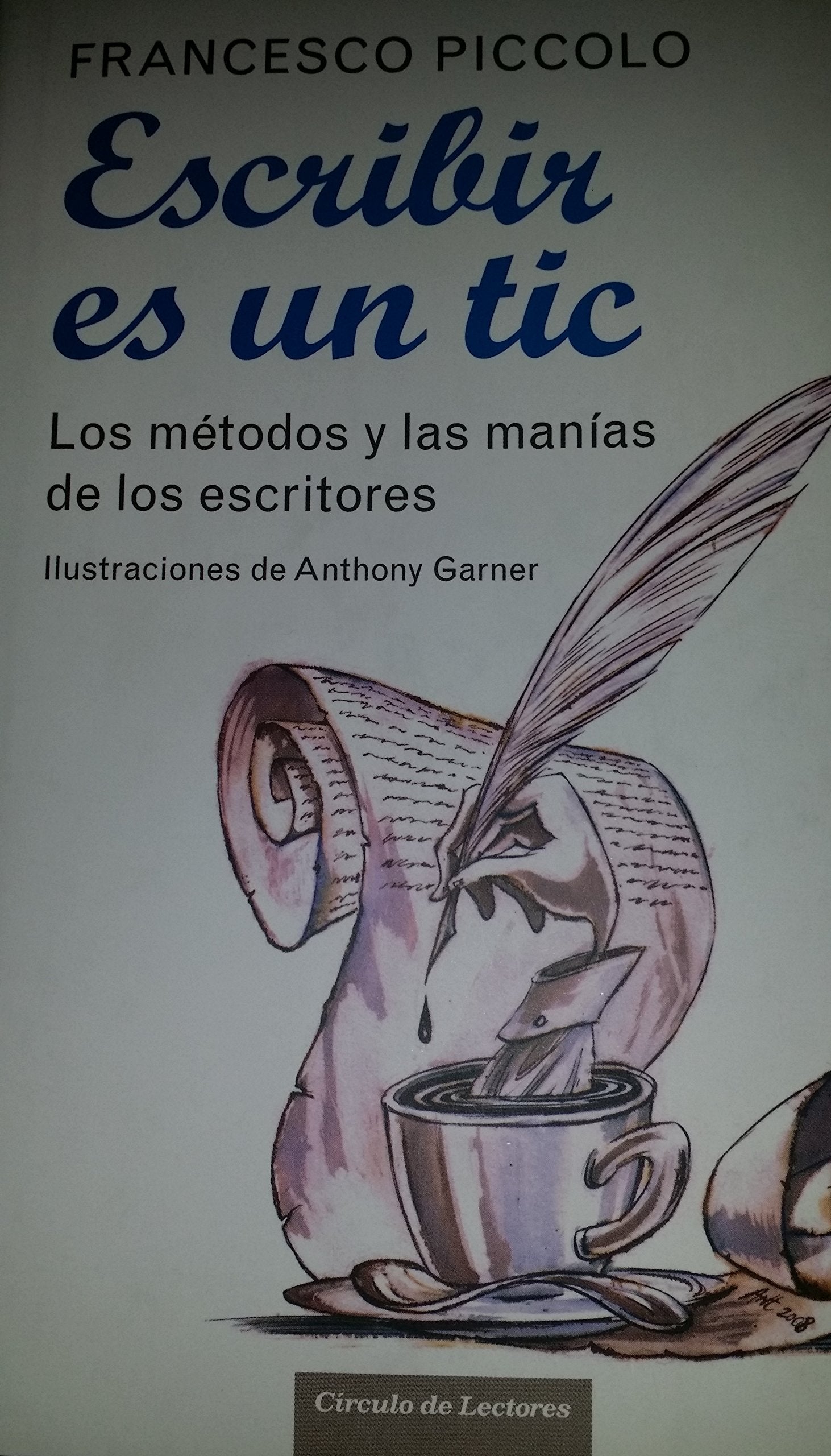 Escribir es un tic: los métodos y las manías de los escritores Books