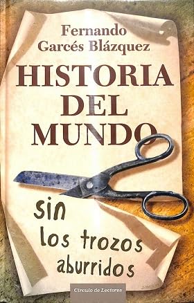 Historia del mundo sin los trozos aburridos: un paseo por la historia del mundo a través de los momentos más paradójicos de la humanidad Books