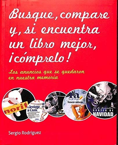 Busque, Compare Y Si Encuentra Un Libro Mejor, ¡Cómprelo! Los Anuncios Que Se Quedaron En Nuestra Me book