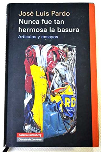 Nunca fue tan hermosa la basura: artículos y ensayos book