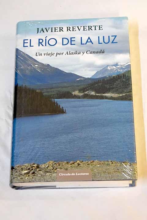 El río de la luz: un viaje por Alaska y Canadá Books