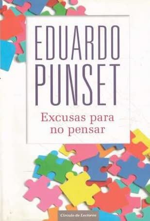 Excusas para no pensar: cómo nos enfrentamos a las incertidumbres de nuestra vida Books