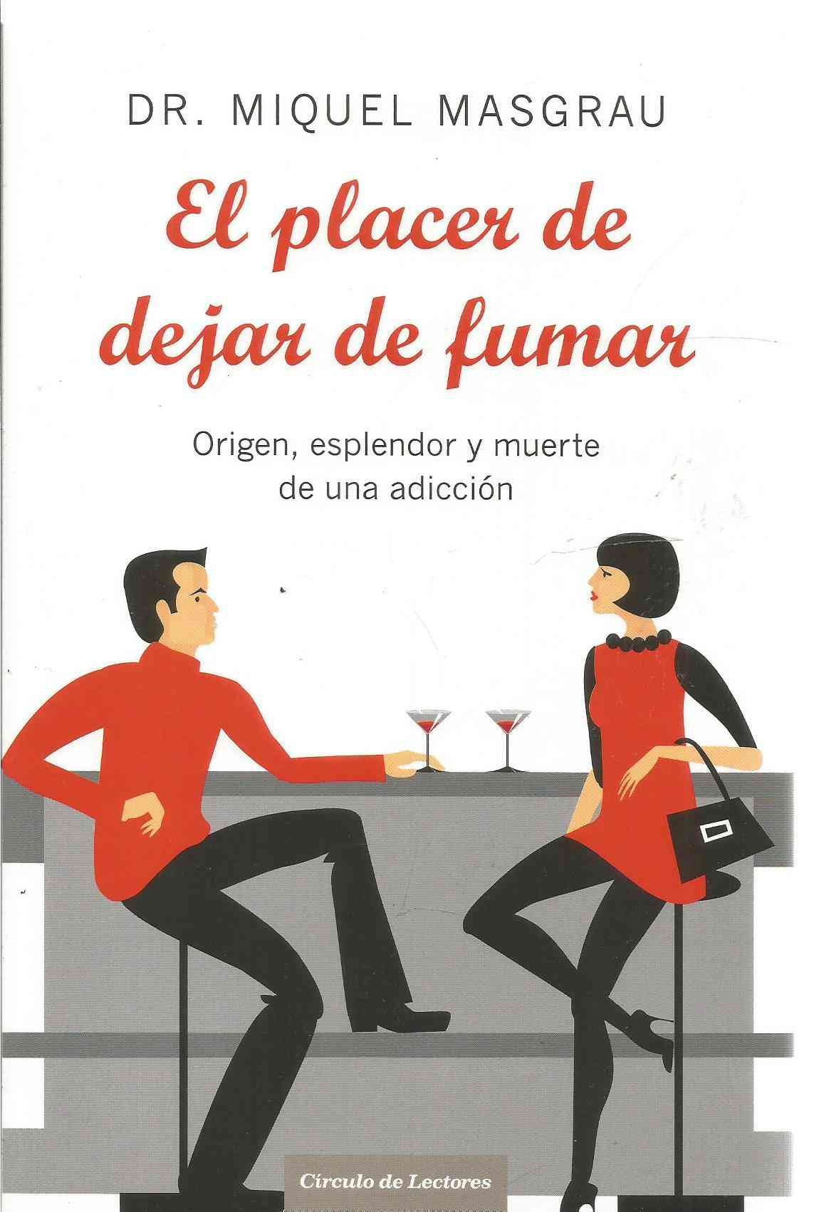 El placer de dejar de fumar: origen, esplendor y muerte de una adicción Books