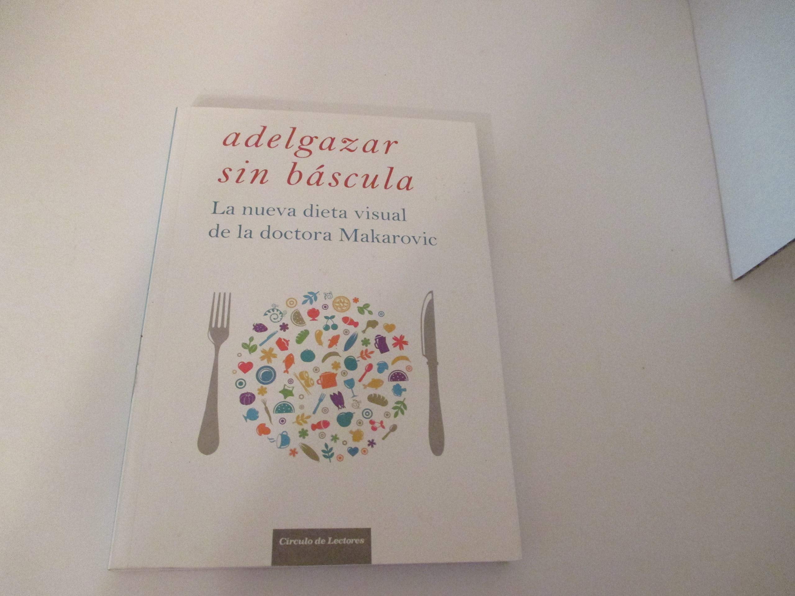 Adelgazar sin báscula: elige el menú diario de un vistazo rápido seleccionando el plato que más te guste Books