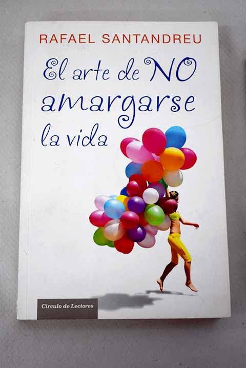 El arte de no amargarse la vida: las claves del cambio psicológico y la transformación personal Books