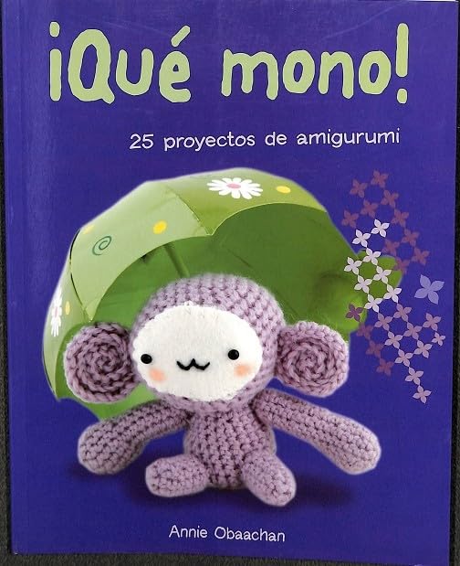 ¡Qué Mono! 25 Proyectos De Amigurumi book
