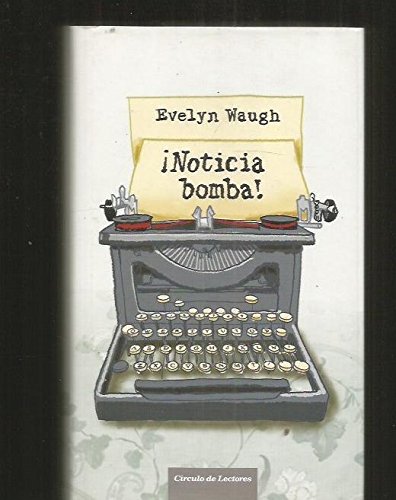 ¡Noticia bomba!: novela de periodistas Books