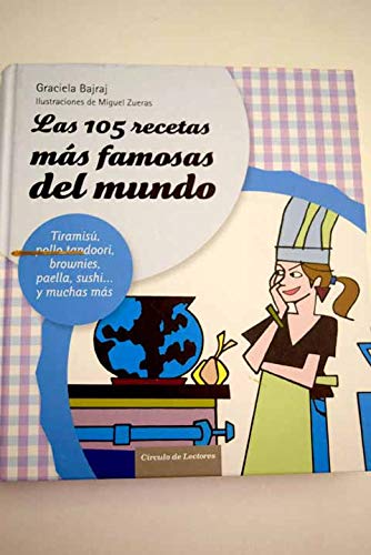 Las 105 recetas más famosas del mundo: tiramisú, pollo tandoori, paella, brownies, sushi-- y muchas más Books
