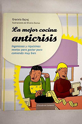 La mejor cocina anticrisis: ingeniosas y riquísimas recetas para gastar poco comiendo muy bien book