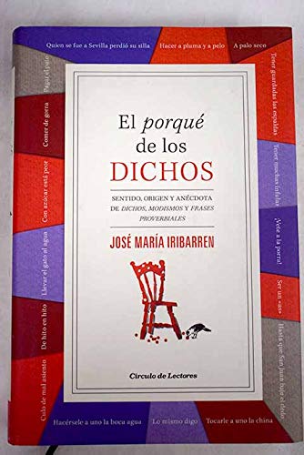 El "porqué" de los dichos: sentido, origen y anécdota de "dichos, modismos y frases proverbiales" book