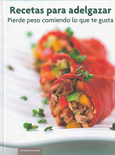 Recetas Para Adelgazar. Pierde Peso Comiendo Lo Que Te Gusta book