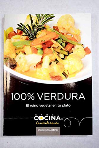 100% verdura: el reino vegetal en tu plato : las mejores recetas de los programas "100% vegetal" y "De verdad verdura" Books