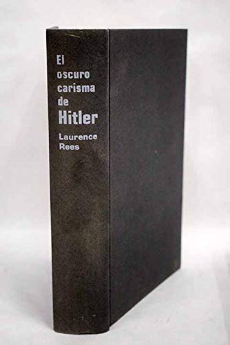 El oscuro carisma de Hitler: cómo y por qué arrastró a millones al abismo Books