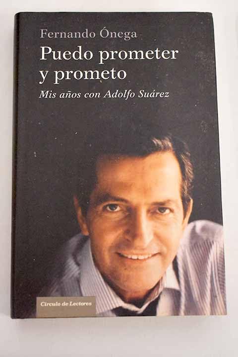 Puedo prometer y prometo: mis años con Adolfo Suárez Books