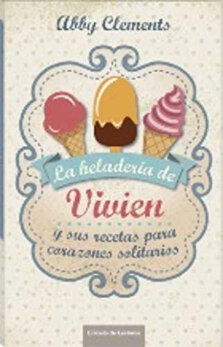 La heladería de Vivien: y sus recetas para corazones solitarios book