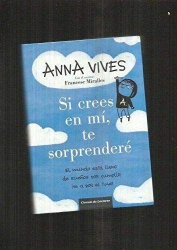 Si crees en mí, te sorprenderé: el mundo está lleno de sueños por cumplir : ¡ve a por el tuyo! book