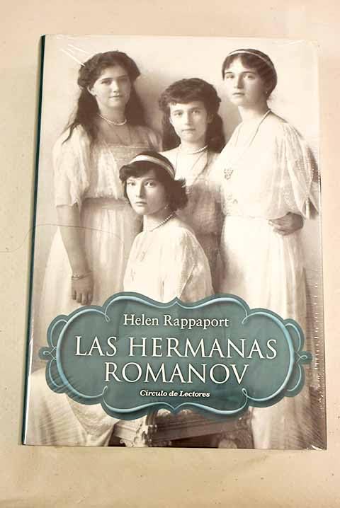 Las hermanas Romanov: vida de las hijas del último zar book
