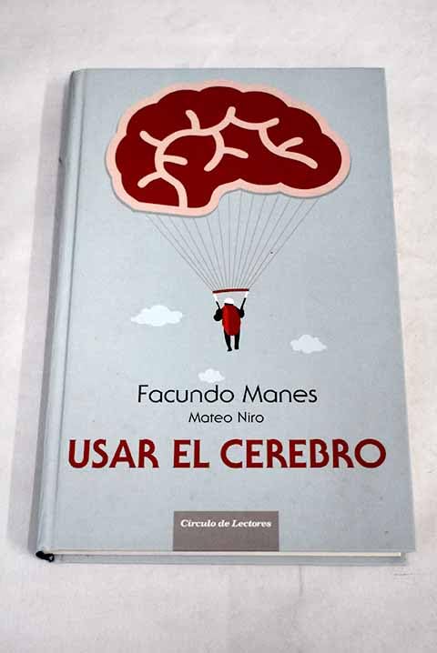 Usar el cerebro: conocer nuestra mente para vivir mejor Books