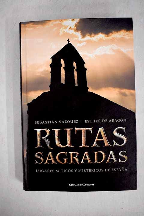 Rutas sagradas: lugares míticos y mistéricos de España Books