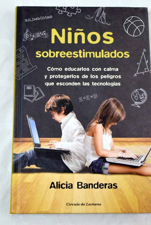 Niños sobreestimulados: cómo educarlos con calma y protegerlos de los peligros que esconden las tecnologías book