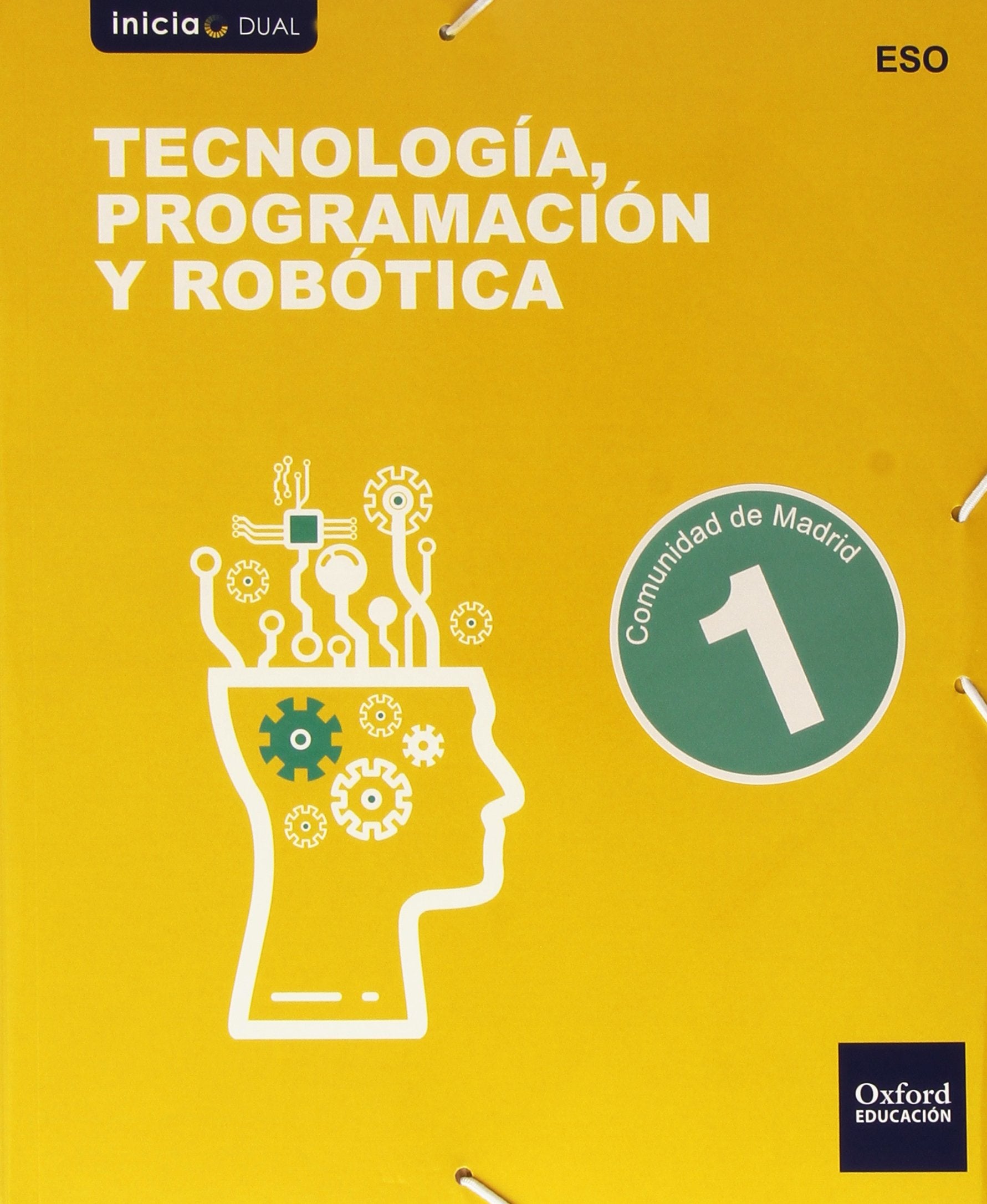 Inicia Tecnología, Programación y Robótica 1.º ESO. Libro del alumno. Madrid (Inicia Dual) Non-fiction
