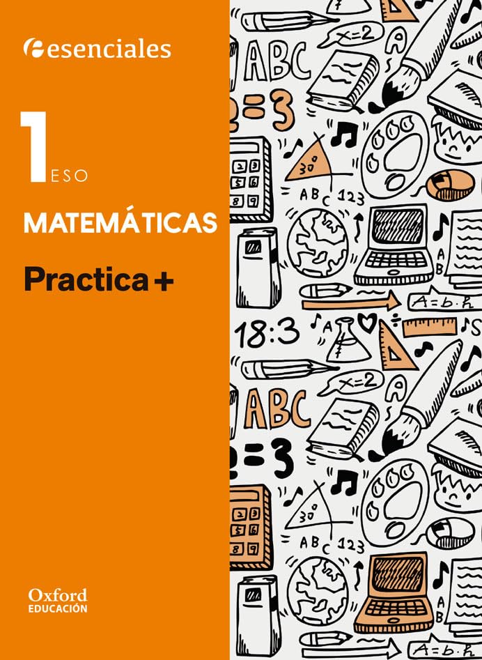 Esenciales Oxford. Practica +. Matemáticas 1.º ESO book