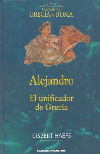 Alejandro, El Unificador de Grecia Books